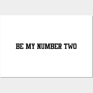 be my number two Posters and Art